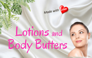 Lotions/Body Butters