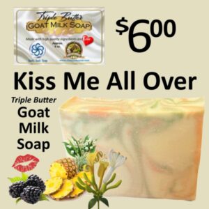 Kiss Me All Over Triple Butter Goat Milk Soap