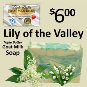 Lily of the Valley Triple Butter Goat Milk Soap