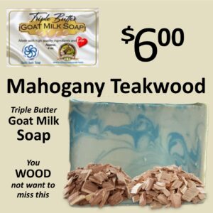 Mahogany Teakwood Triple Butter Goat Milk Soap